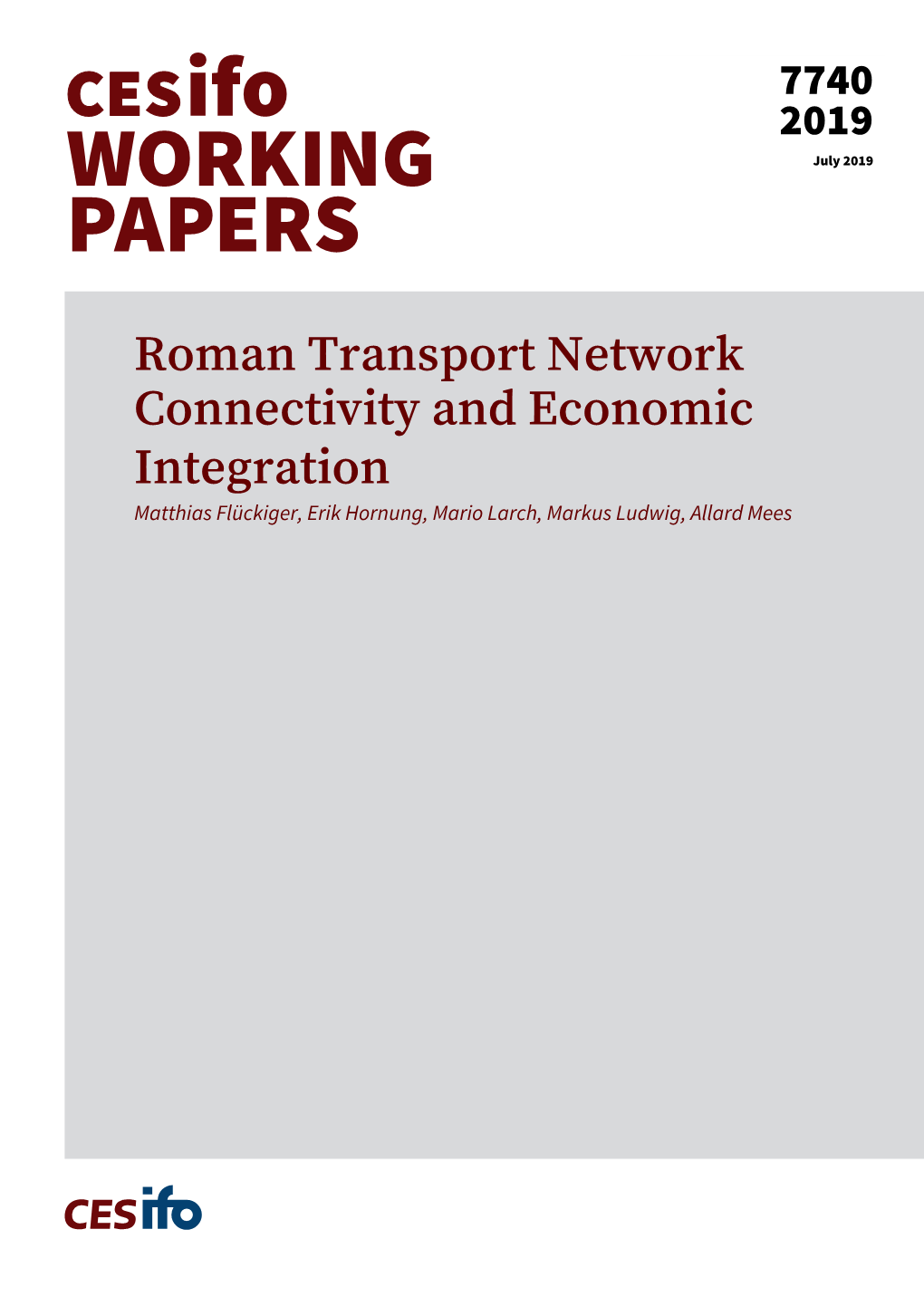 Roman Transport Network Connectivity and Economic Integration Matthias Flückiger, Erik Hornung, Mario Larch, Markus Ludwig, Allard Mees Impressum