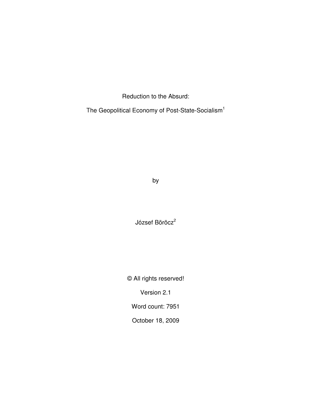 Reduction to the Absurd: the Geopolitical Economy of Post-State-Socialism1 by József Böröcz2 © All Rights Reserved! Version