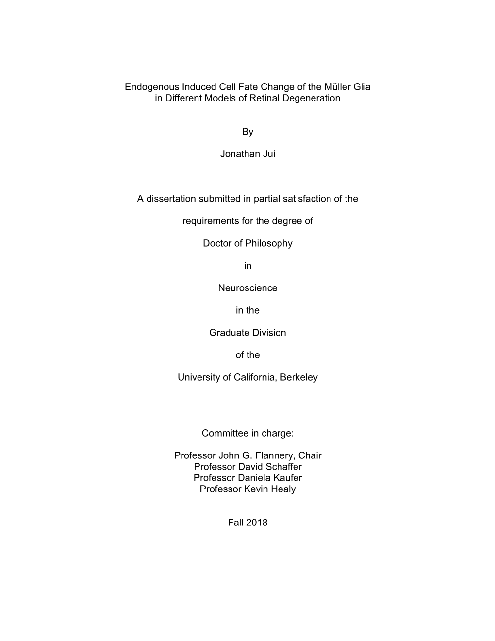 Endogenous Induced Cell Fate Change of the Müller Glia in Different Models of Retinal Degeneration by Jonathan Jui a Dissertati