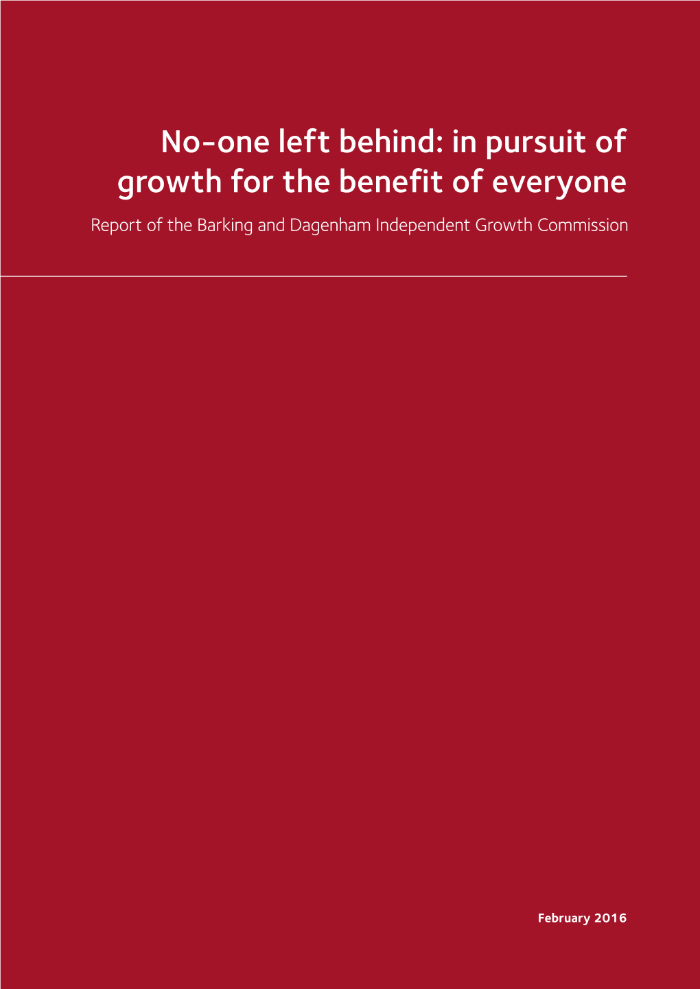 No-One Left Behind: in Pursuit of Growth for the Benefit of Everyone Report of the Barking and Dagenham Independent Growth Commission