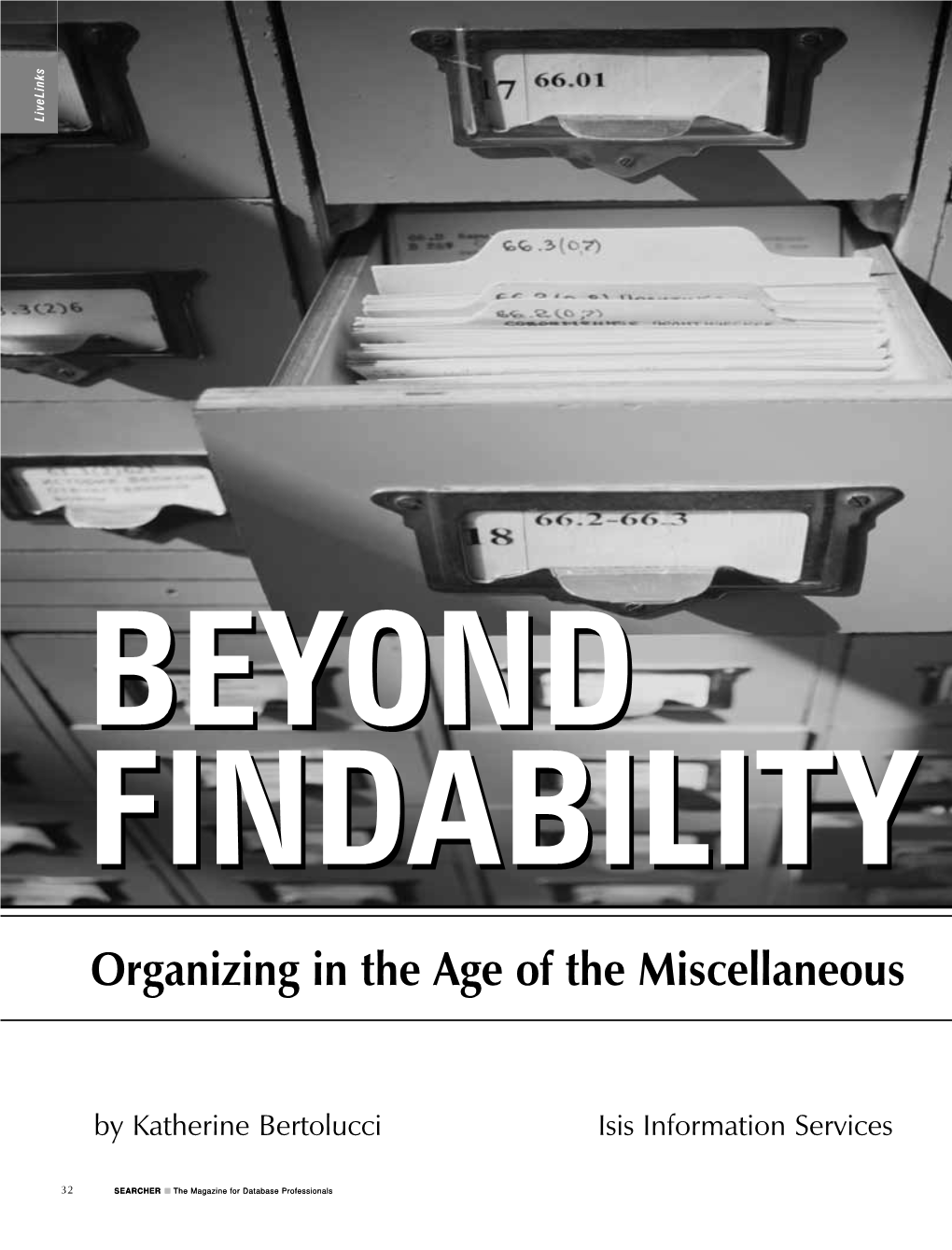 Beyond Findability: Organizing in the Age of the Miscellaneous. Searcher, February, 2009