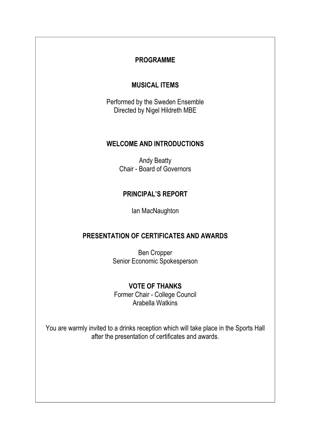 PROGRAMME MUSICAL ITEMS Performed by the Sweden Ensemble Directed by Nigel Hildreth MBE WELCOME and INTRODUCTIONS Andy Beatty Ch