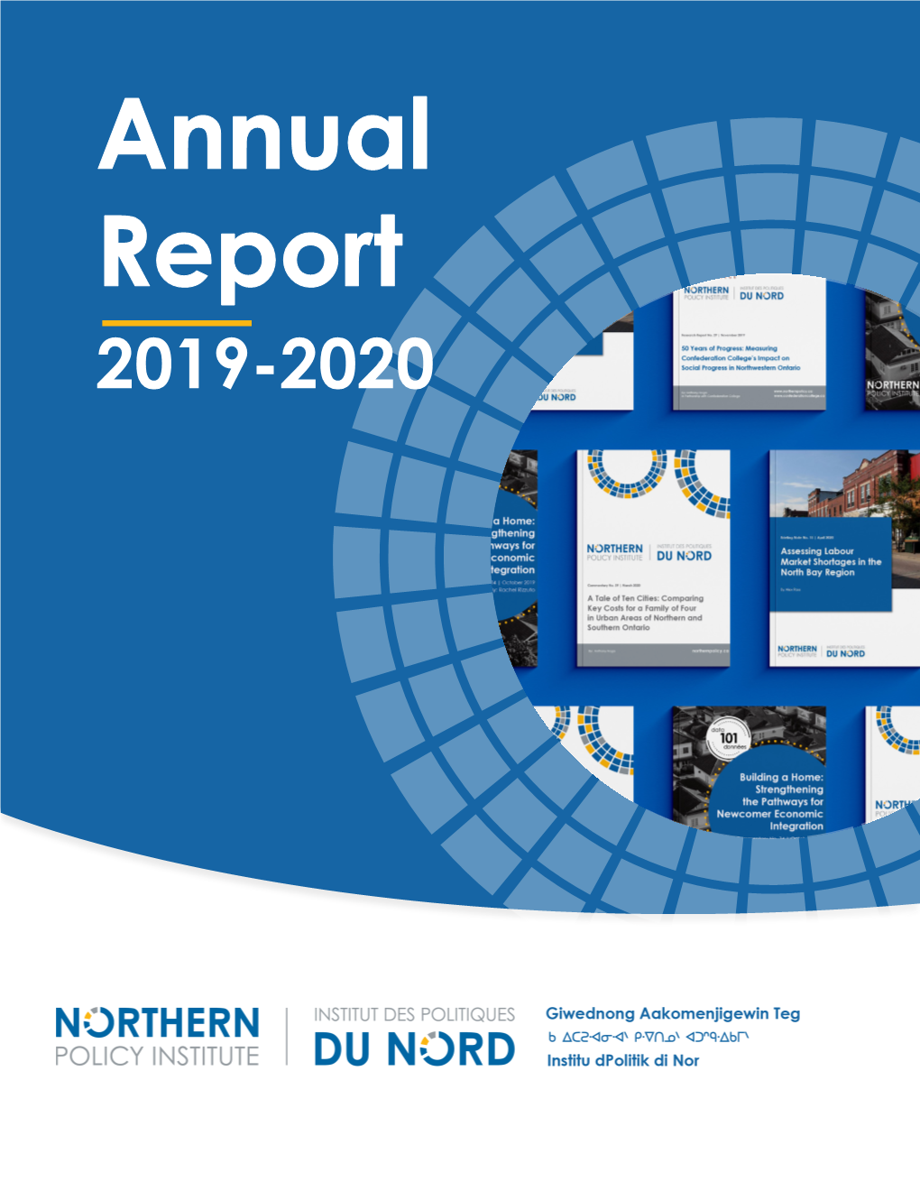 Annual Report 2019-2020 Northern Policy Institute / Institut Des Politiques Du Nord 2 Annual Report 2019-2020 LAND ACKNOWLEDGEMENT