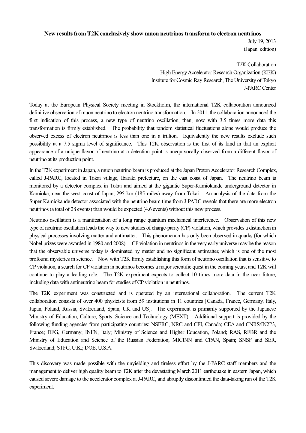 New Results from T2K Conclusively Show Muon Neutrinos Transform to Electron Neutrinos July 19, 2013 (Japan Edition)