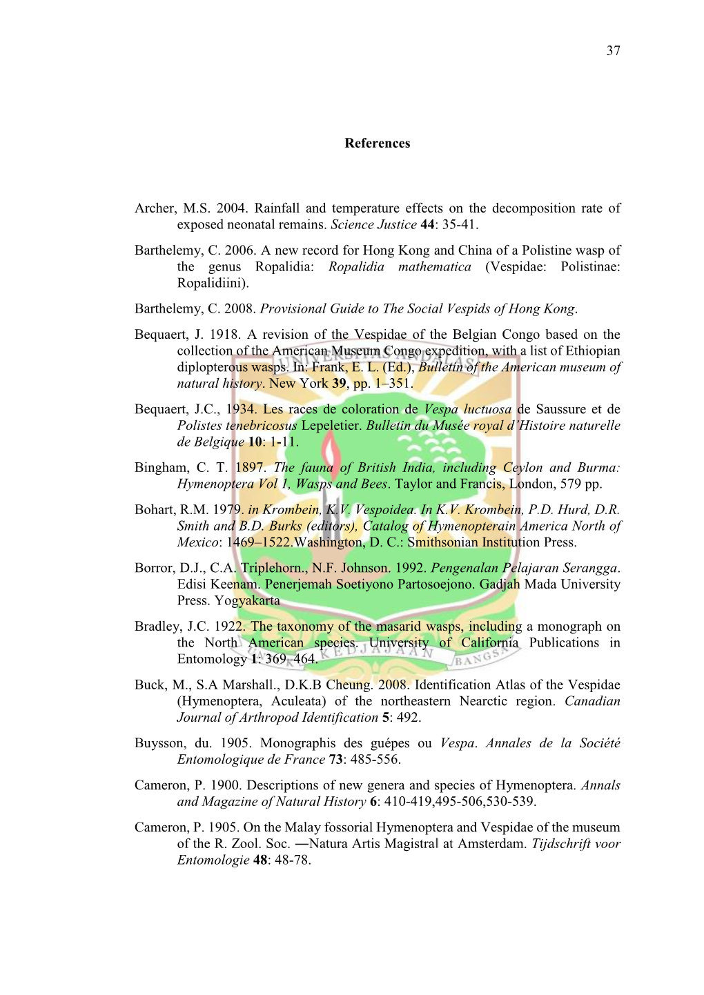 37 References Archer, M.S. 2004. Rainfall and Temperature Effects On