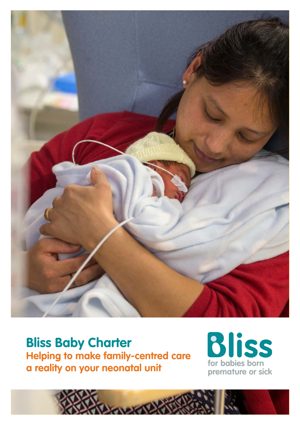 Bliss Baby Charter Helping to Make Family-Centred Care a Reality on Your Neonatal Unit Foreword