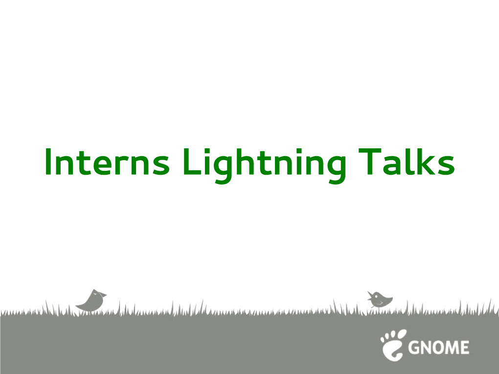 Interns Lightning Talks