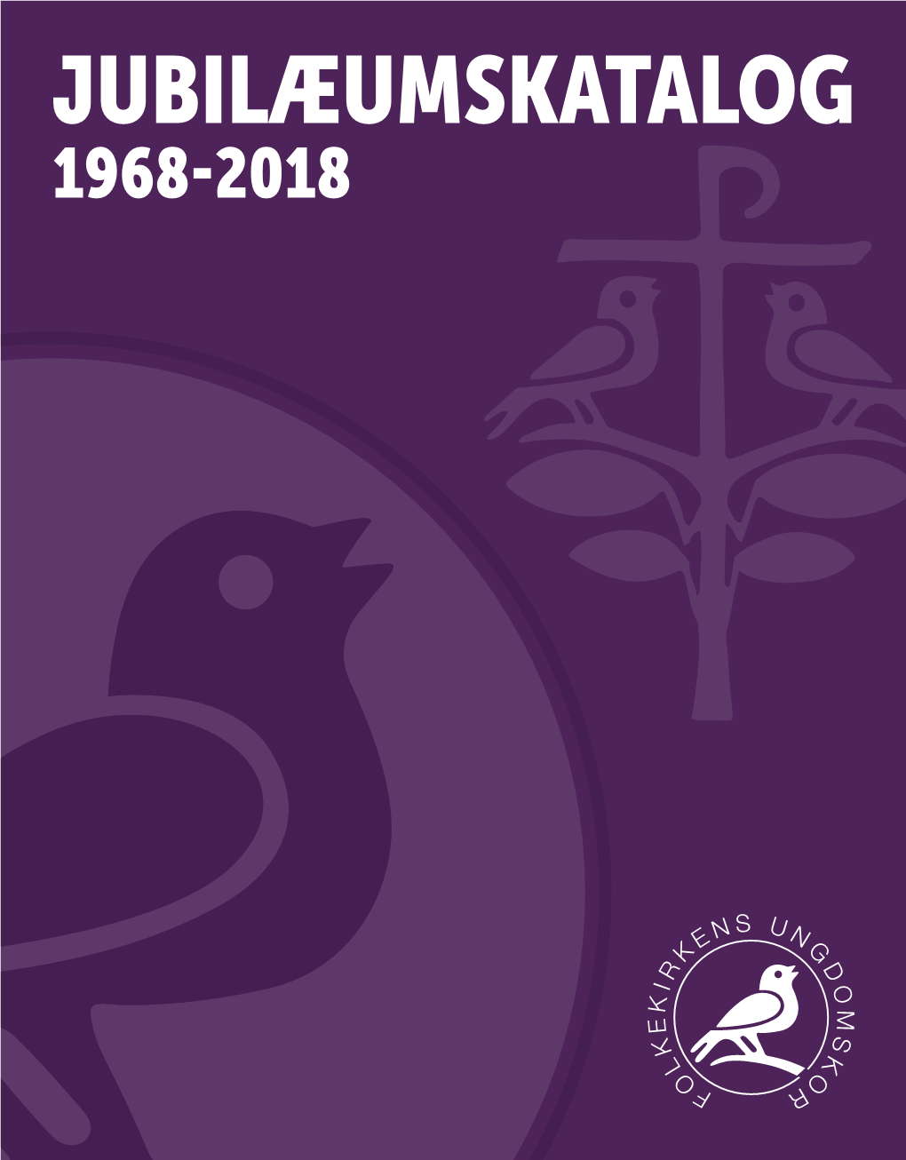 JUBILÆUMSKATALOG 1968-2018 Folkekirkens Ungdomskors Nodeudgivelser Af Hans Christian Magaard