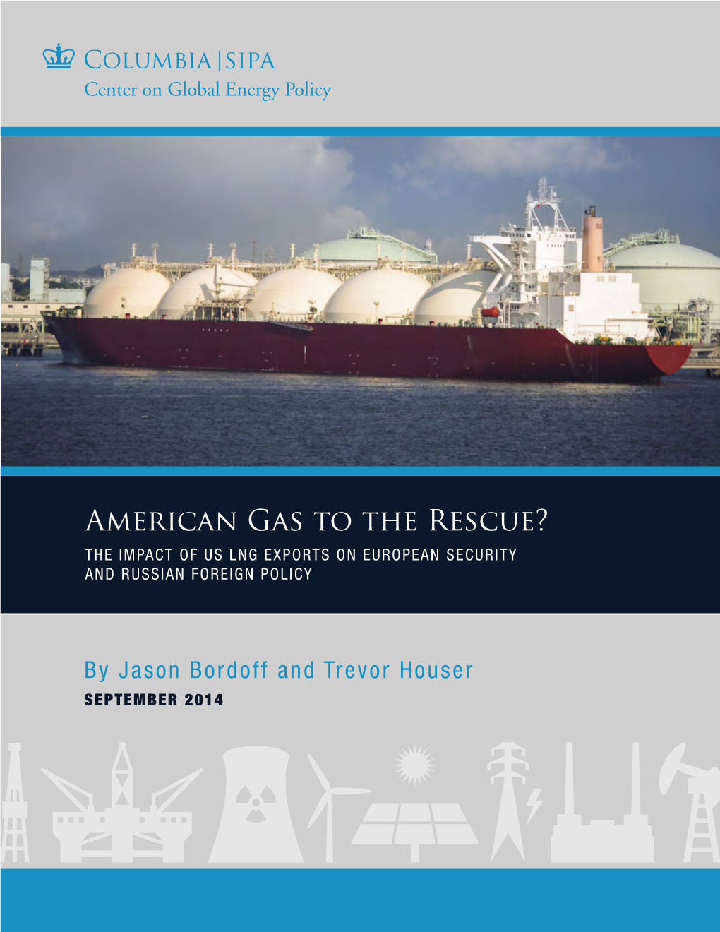 American Gas to the Rescue? the IMPACT of US LNG EXPORTS on EUROPEAN SECURITY and RUSSIAN FOREIGN POLICY