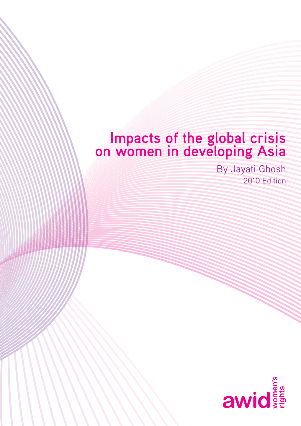 Impacts of the Global Crisis on Women in Developing Asia by Jayati Ghosh 2010 Edition About the Author