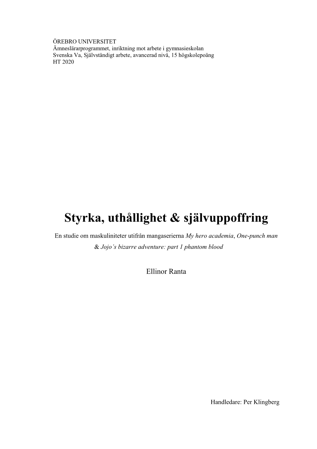 Styrka, Uthållighet & Självuppoffring