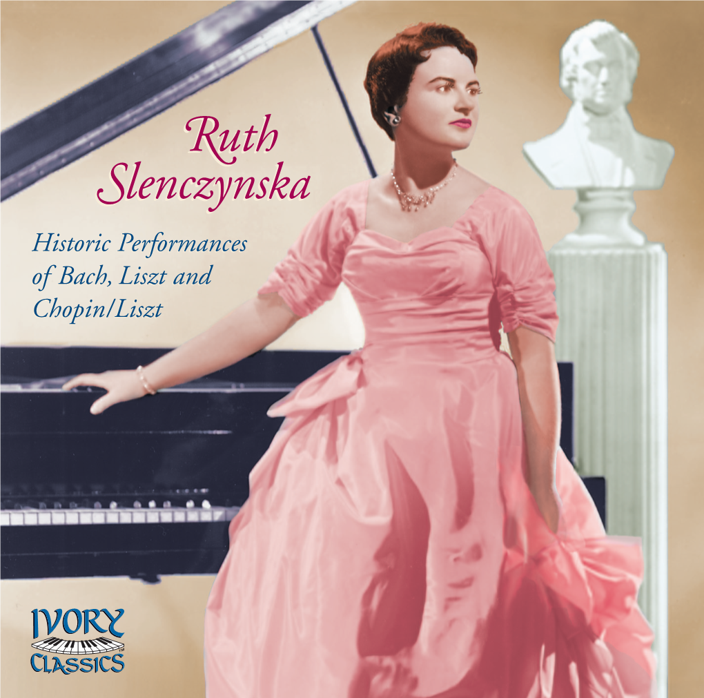 Ruth Slenczynska “The Legacy of a Genius” • Music by Bach, Liszt, and Chopin/Liszt the Artist “She Knows What She Is Doing Every Minute of the Time