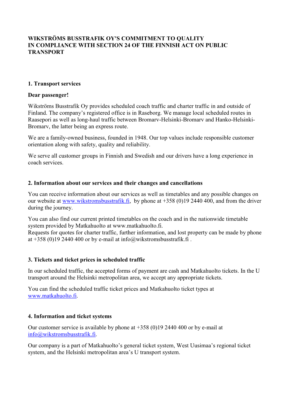 WIKSTRÖMS BUSSTRAFIK OY's COMMITMENT to QUALITY in COMPLIANCE with SECTION 24 of the FINNISH ACT on PUBLIC TRANSPORT 1. Transpo