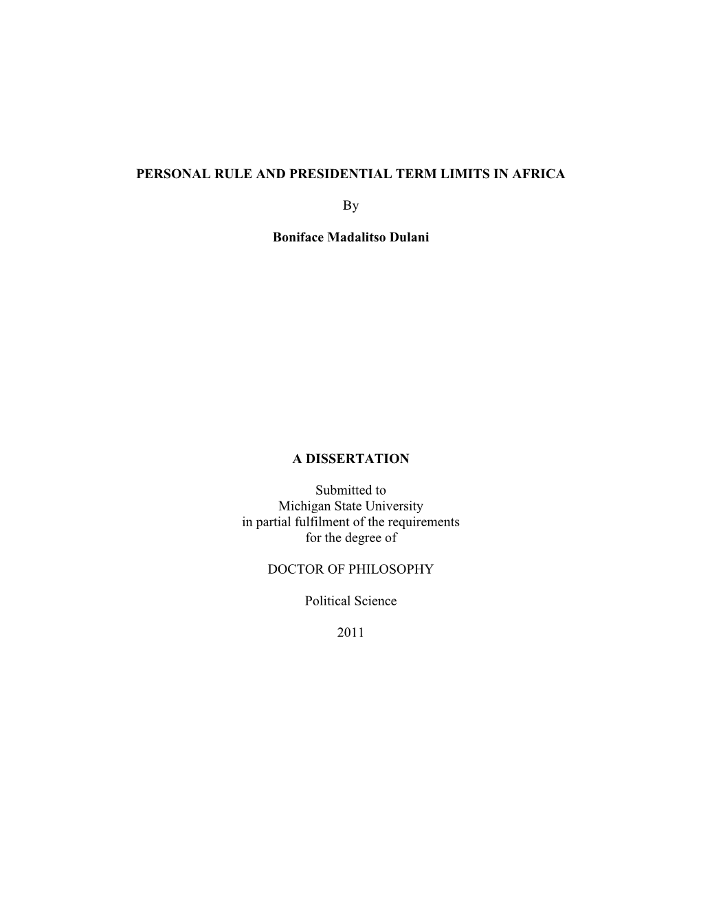 PERSONAL RULE and PRESIDENTIAL TERM LIMITS in AFRICA by Boniface Madalitso Dulani a DISSERTATION Submitted to Michigan State Un