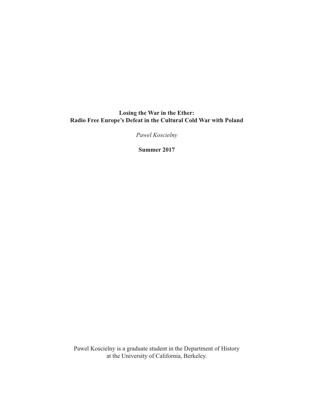 Losing the War in the Ether: Radio Free Europe's Defeat in the Cultural Cold War with Poland Pawel Koscielny Summer 2017 Pawel