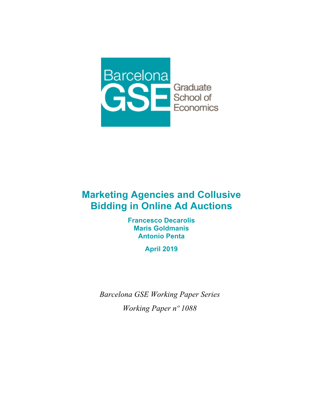 Marketing Agencies and Collusive Bidding in Online Ad Auctions Francesco Decarolis Maris Goldmanis Antonio Penta April 2019