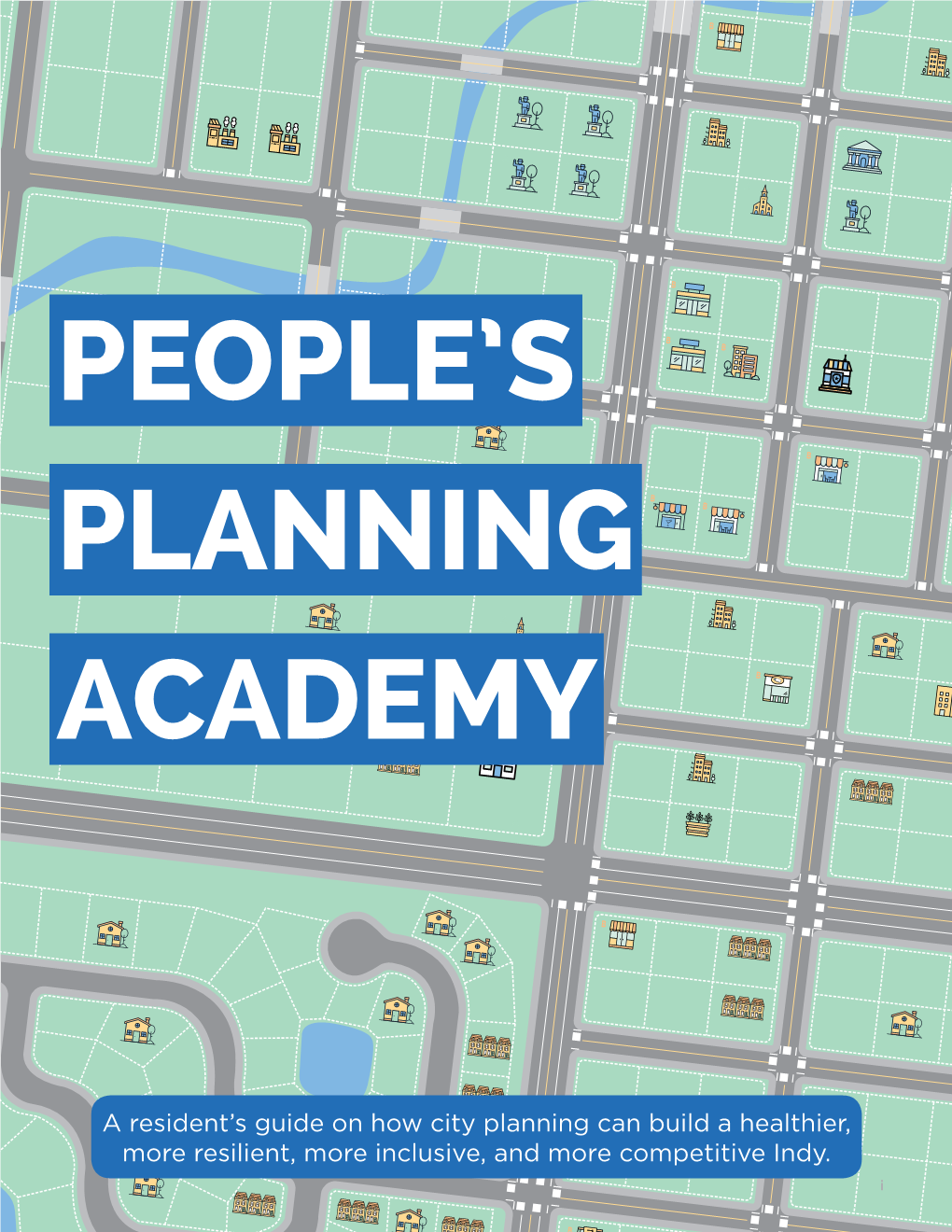 A Resident's Guide on How City Planning Can Build a Healthier, More Resilient, More Inclusive, and More Competitive Indy