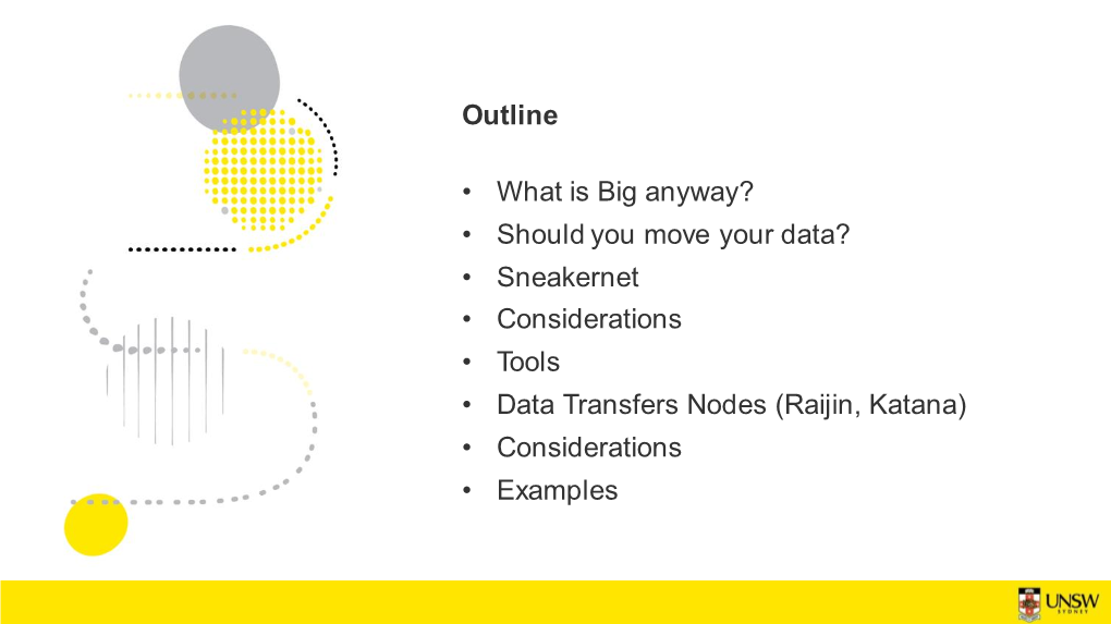 Sneakernet • Considerations • Tools • Data Transfers Nodes (Raijin, Katana) • Considerations • Examples Research Technology Services