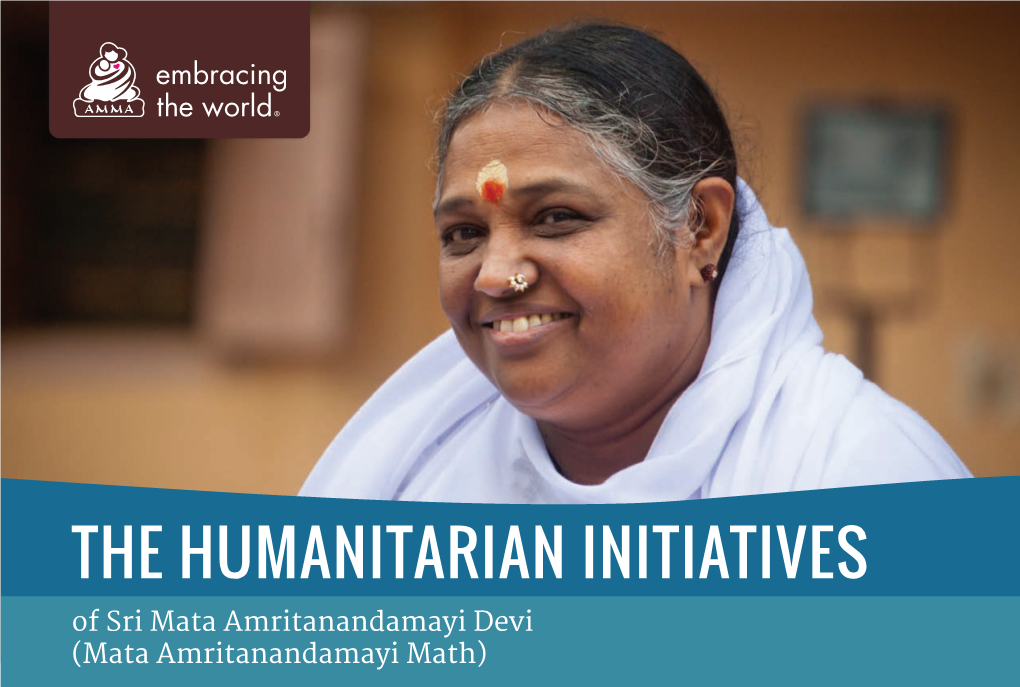 THE HUMANITARIAN INITIATIVES of Sri Mata Amritanandamayi Devi (Mata Amritanandamayi Math) OUR VOLUNTEERS ARE HELPING PEOPLE in NEED on SIX CONTINENTS