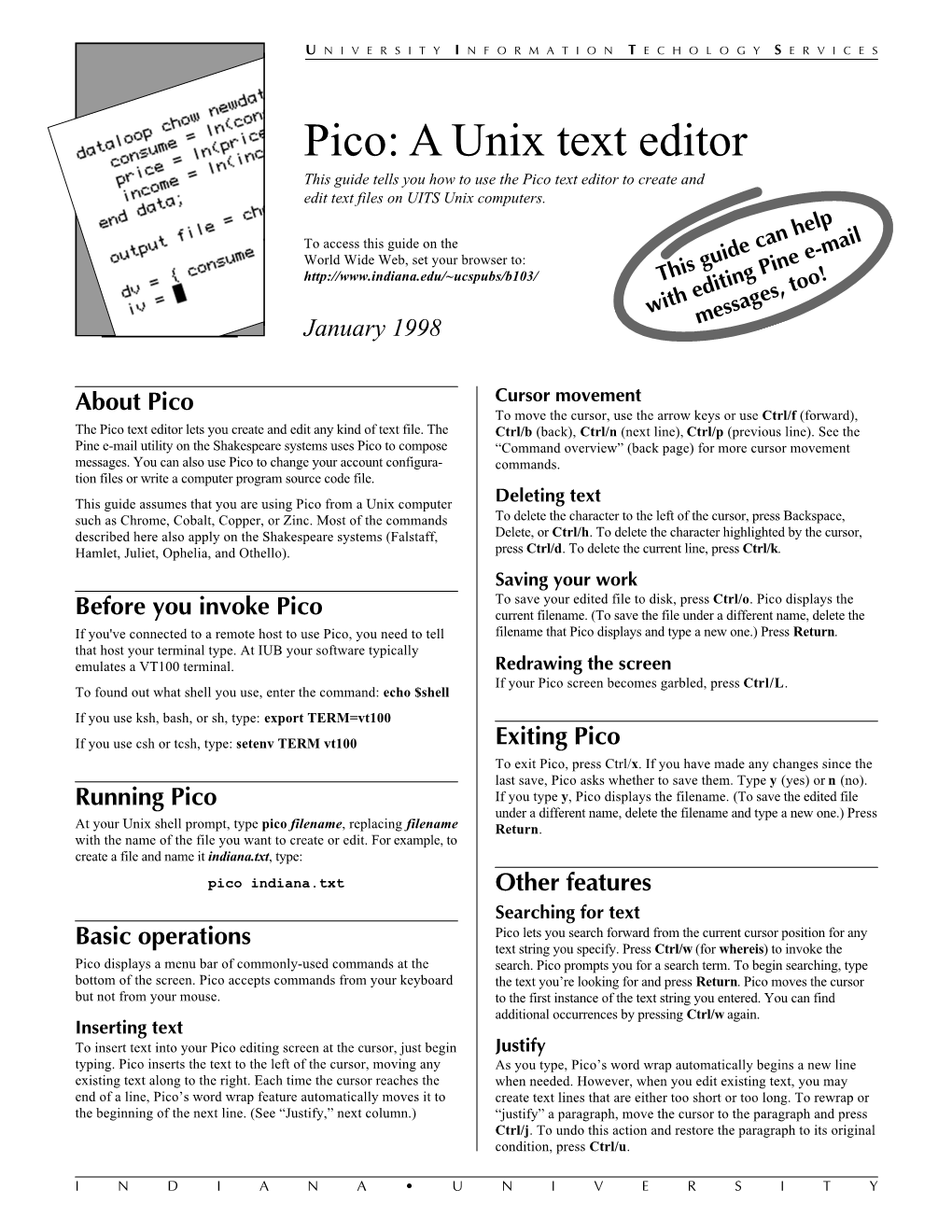 Pico: a Unix Text Editor This Guide Tells You How to Use the Pico Text Editor to Create and Edit Text Files on UITS Unix Computers