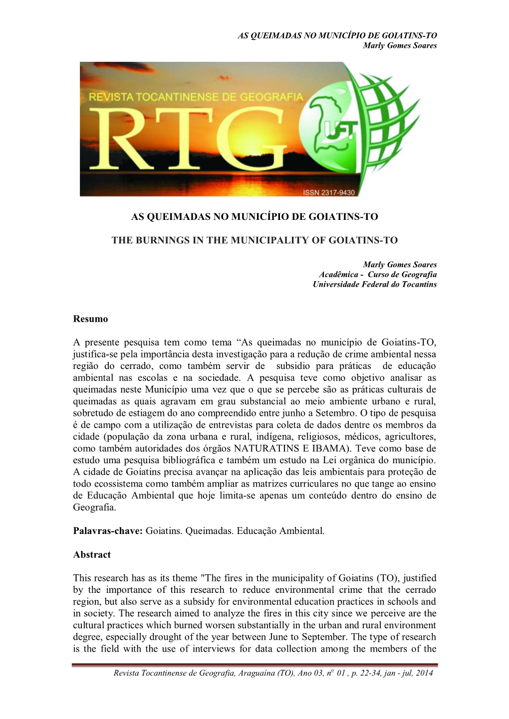 AS QUEIMADAS NO MUNICÍPIO DE GOIATINS-TO the BURNINGS in the MUNICIPALITY of GOIATINS-TO Resumo a Presente Pesquisa Tem Como Te