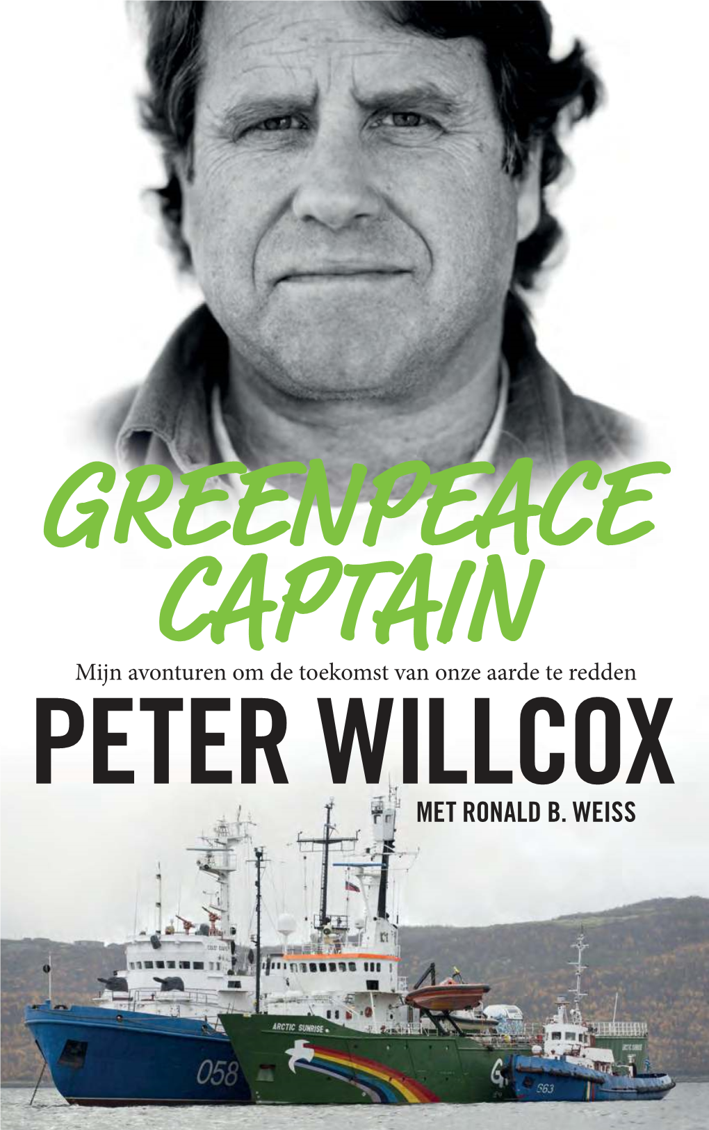 GREENPEACE CAPTAIN PETER Mijn Avonturen Om De Toekomstwillcox Van Onze Aarde Te Redden MET RONALD B