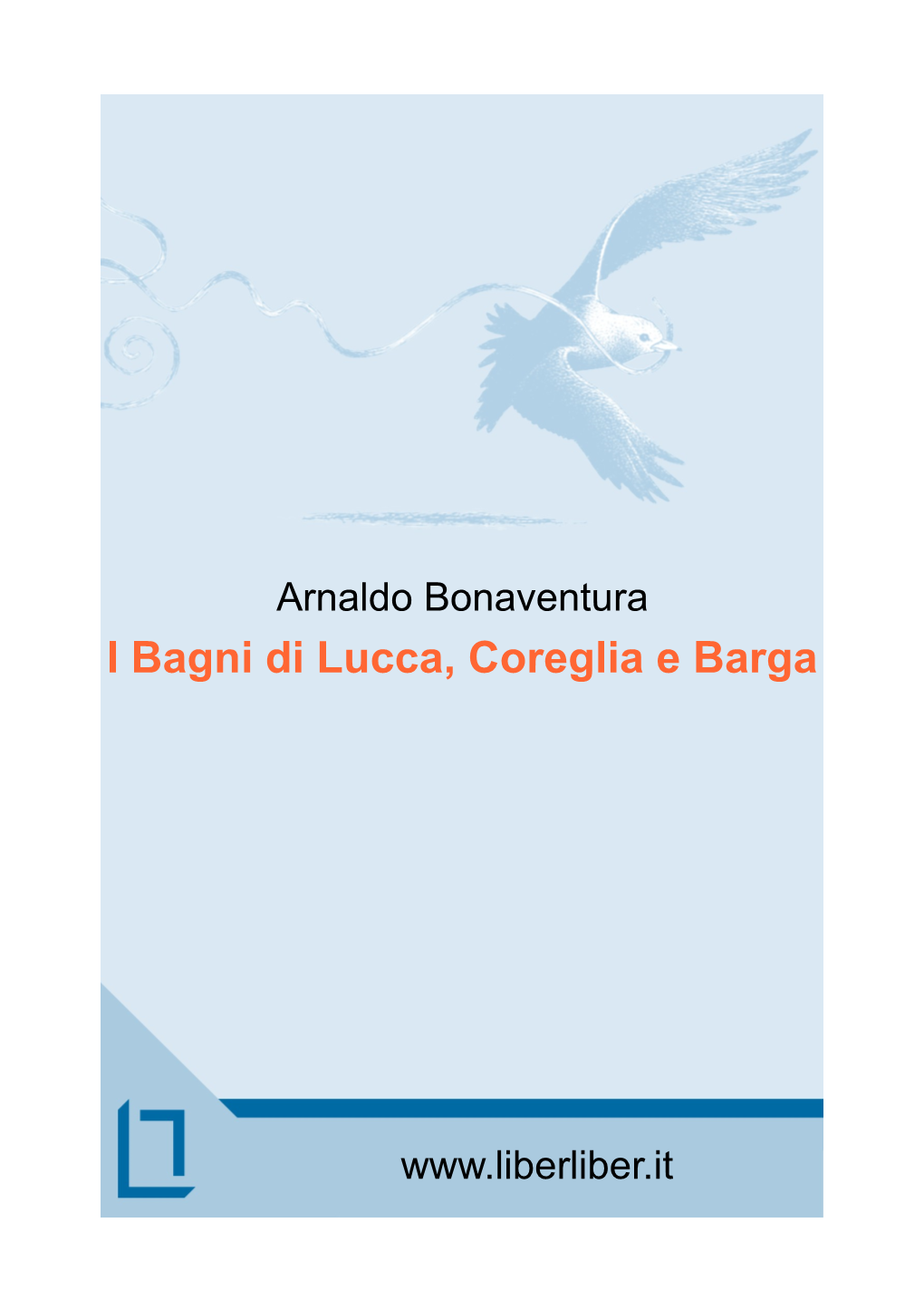 I Bagni Di Lucca, Coreglia E Barga, Di Arnaldo Bonaventura