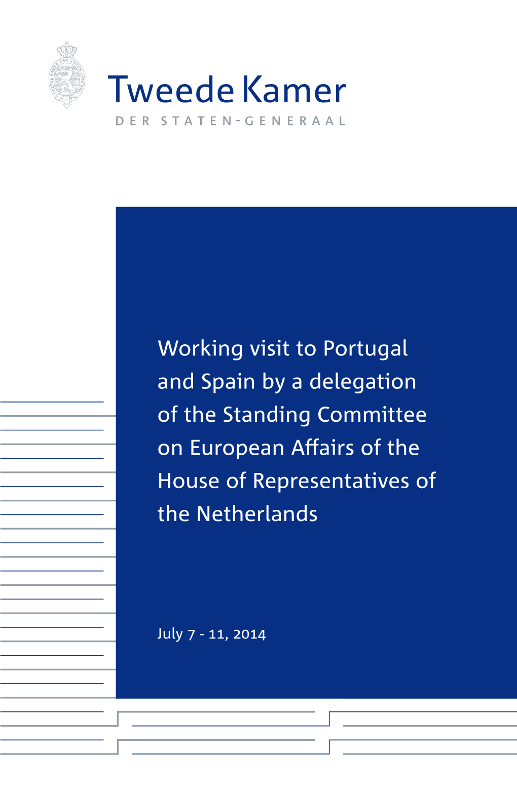 Working Visit to Portugal and Spain by a Delegation of the Standing Committee on European Affairs of the House of Representatives of the Netherlands