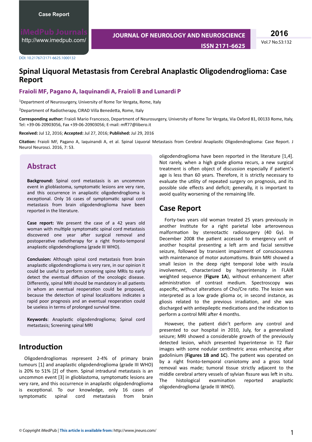 Spinal Liquoral Metastasis from Cerebral Anaplastic Oligodendroglioma: Case Report Fraioli MF, Pagano A, Iaquinandi A, Fraioli B and Lunardi P