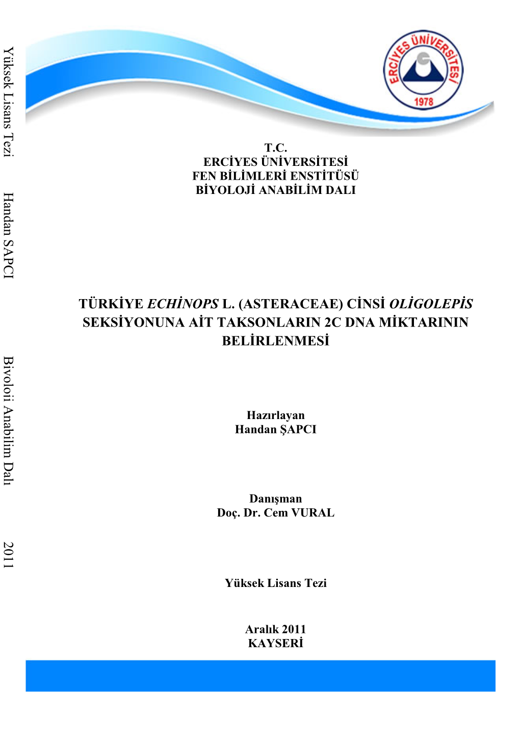 TÜRKİYE ECHINOPS L. (ASTERACEAE) CİNSİ OLIGOLEPIS SEKSİYONUNA AİT TAKSONLARIN 2C DNA MİKTARININ BELİRLENMESİ (Yüksek Lisans Tezi)