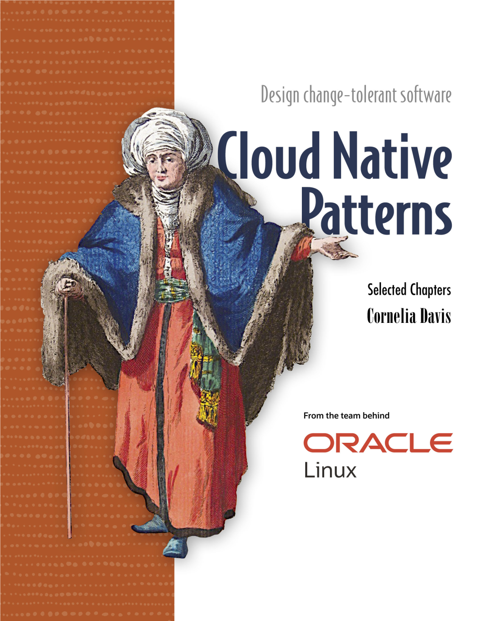 Cloud Native Patterns Design Change-Tolerant Software Chapters Chosen by Cornelia Davis