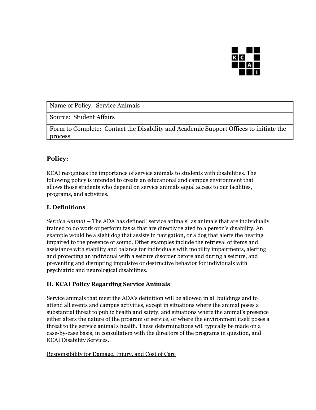 Service Animals Source: Student Affairs Form to Complete: Contact the Disability and Academic Support Offices to Initiate the Process