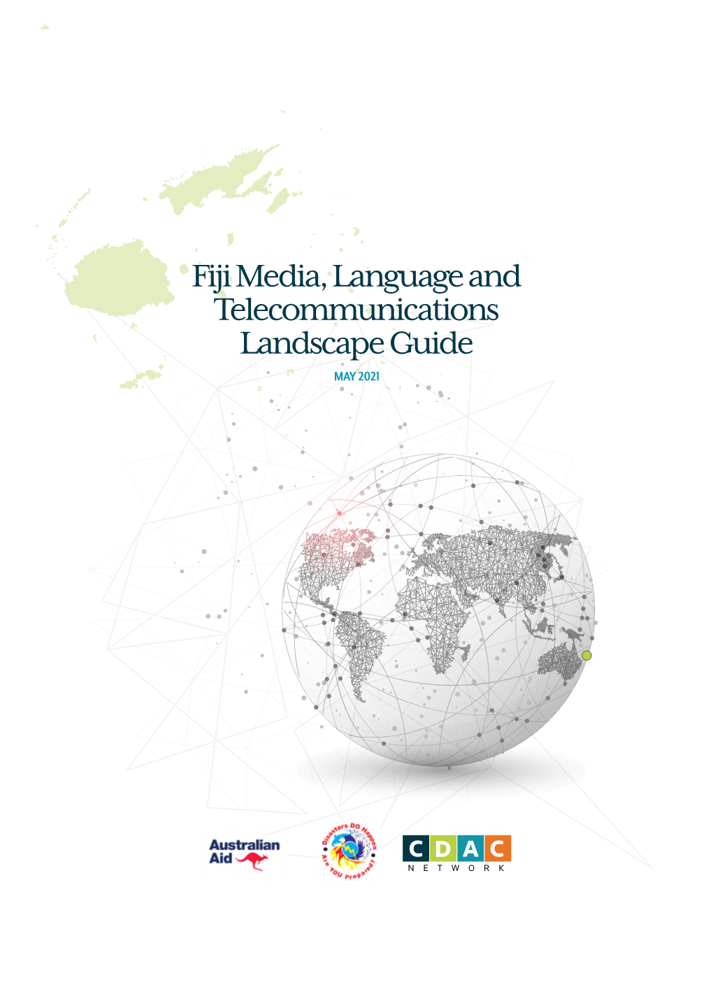 Fiji Media, Language and Telecommunications Landscape Guide MAY 2021 FIJI MEDIA, LANGUAGE and TELECOMMUNICATIONS LANDSCAPE GUIDE