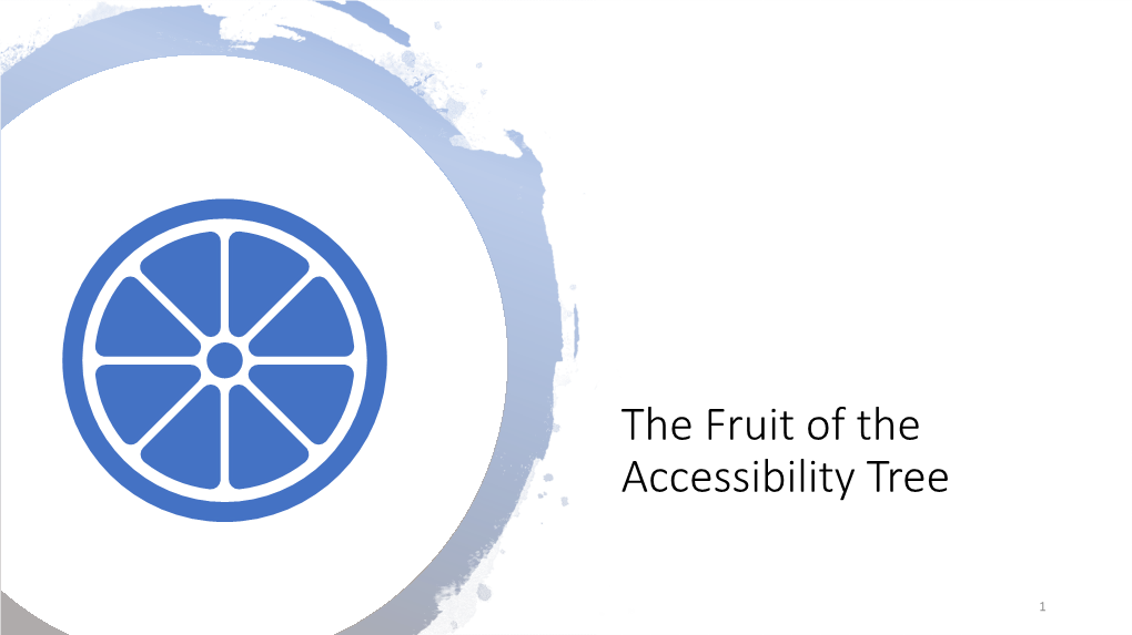 Fruit of the Accessibility Tree Presentation Slides (PDF)