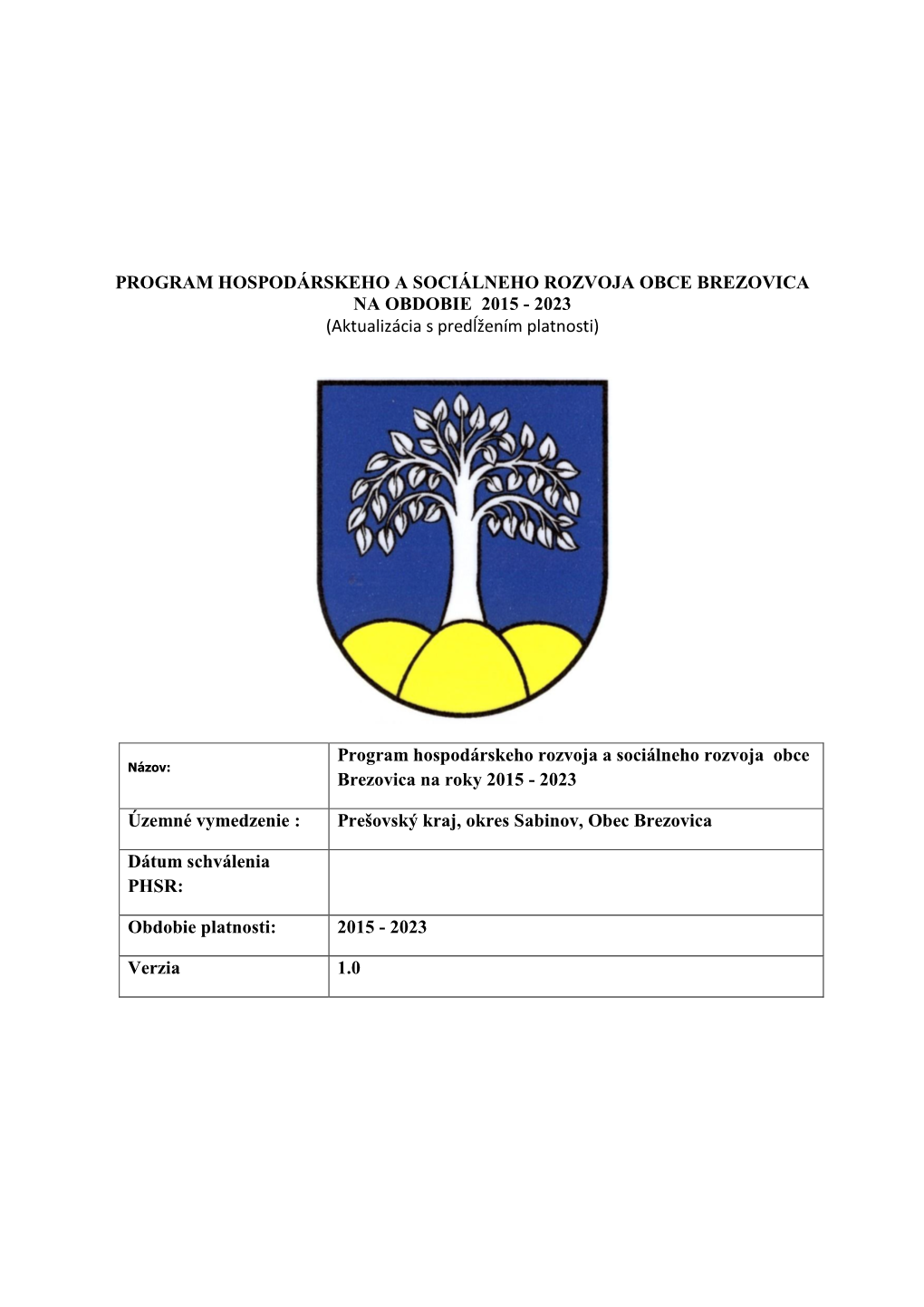 PROGRAM HOSPODÁRSKEHO a SOCIÁLNEHO ROZVOJA OBCE BREZOVICA NA OBDOBIE 2015 - 2023 (Aktualizácia S Predĺžením Platnosti)