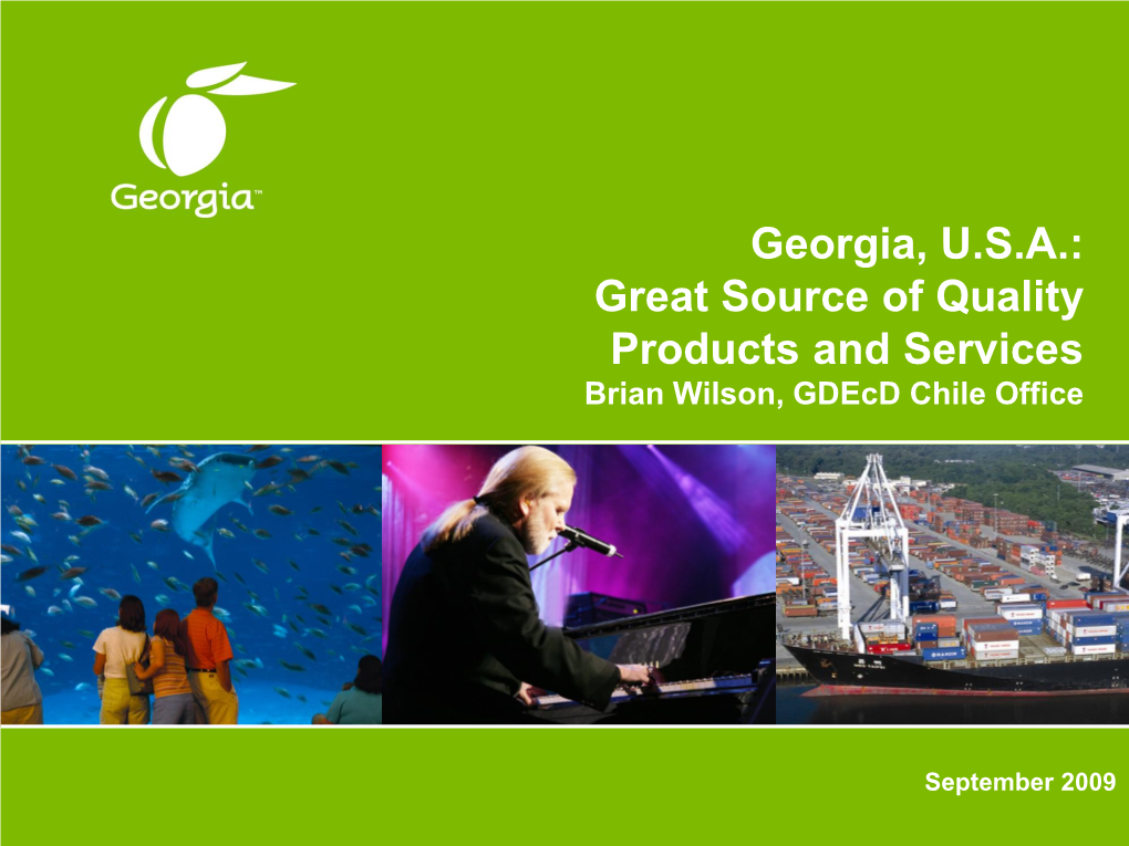 Georgia, U.S.A.: Great Source of Quality Products and Services Brian Wilson, Gdecd Chile Office