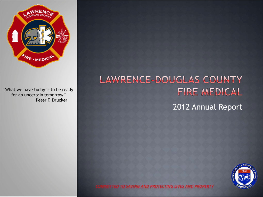 2012 Annual Report We Were Designated the Distinguished Accreditation Status Through the Center of Public Safety Excellence in 2008