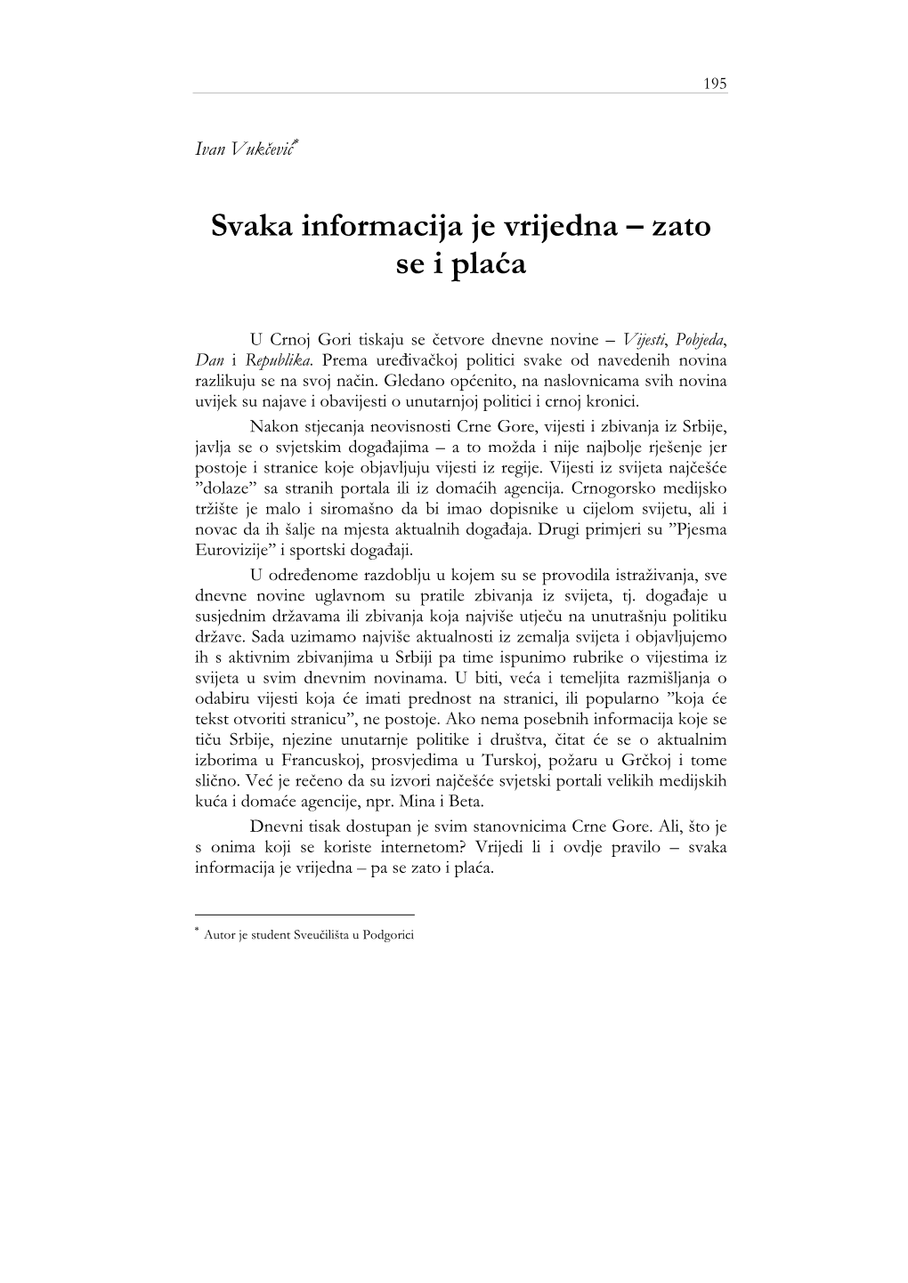 Svaka Informacija Je Vrijedna – Zato Se I Plaća