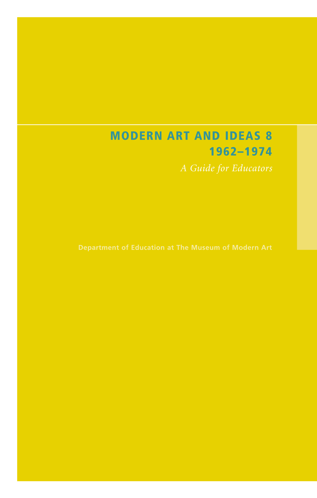 MODERN ART and IDEAS 8 1962–1974 a Guide for Educators