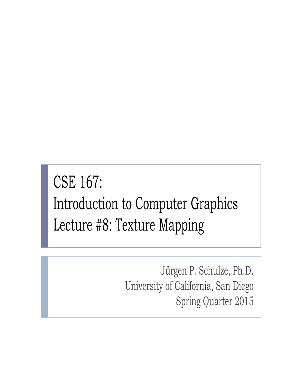 CSE 167: Introduction to Computer Graphics Lecture #8: Texture Mapping