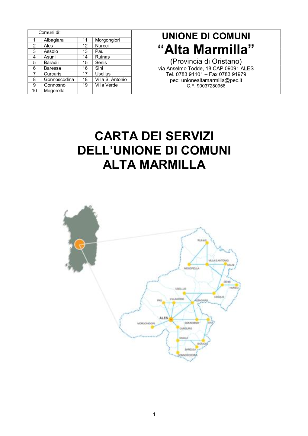 “Alta Marmilla” 4 Asuni 14 Ruinas 5 Baradili 15 Senis (Provincia Di Oristano) 6 Baressa 16 Sini Via Anselmo Todde, 18 CAP 09091 ALES 7 Curcuris 17 Usellus Tel