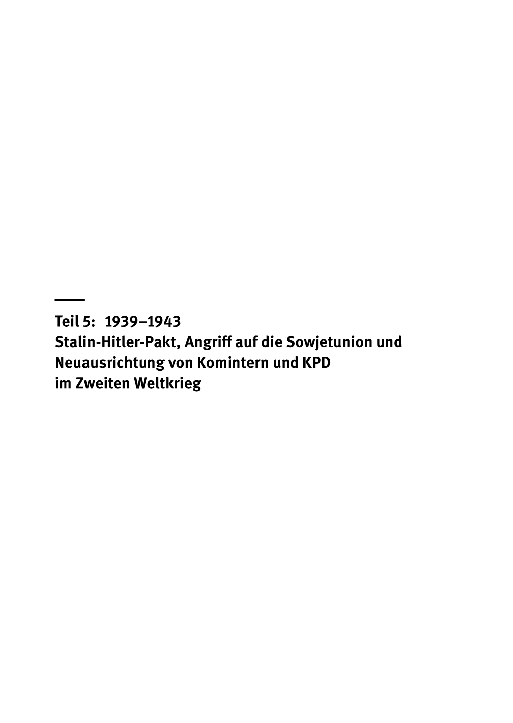 Teil 5: 1939–1943 Stalin-Hitler-Pakt, Angriff Auf Die Sowjetunion Und Neuausrichtung Von Komintern Und KPD Im Zweiten Weltkrieg