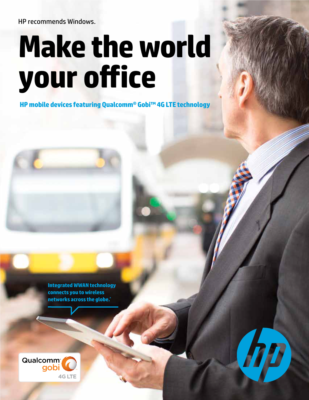 Make the World Your Office HP Mobile Devices Featuring Qualcomm® Gobi™ 4G LTE Technology