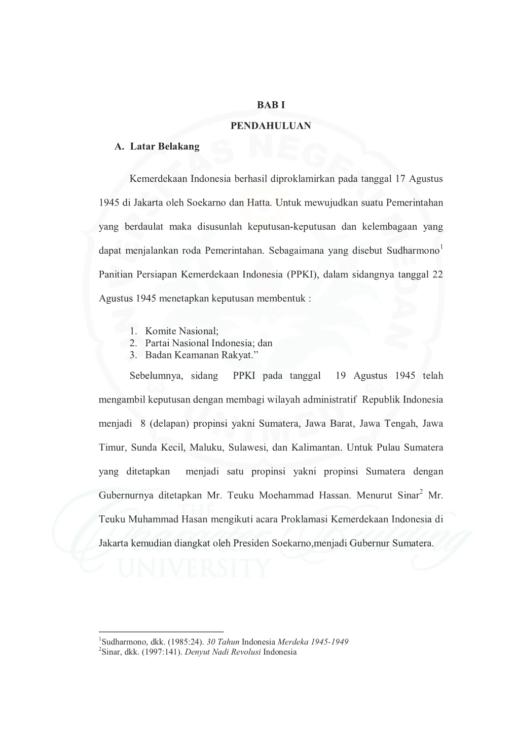 BAB I PENDAHULUAN A. Latar Belakang Kemerdekaan Indonesia Berhasil Diproklamirkan Pada Tanggal 17 Agustus 1945 Di Jakarta Oleh S