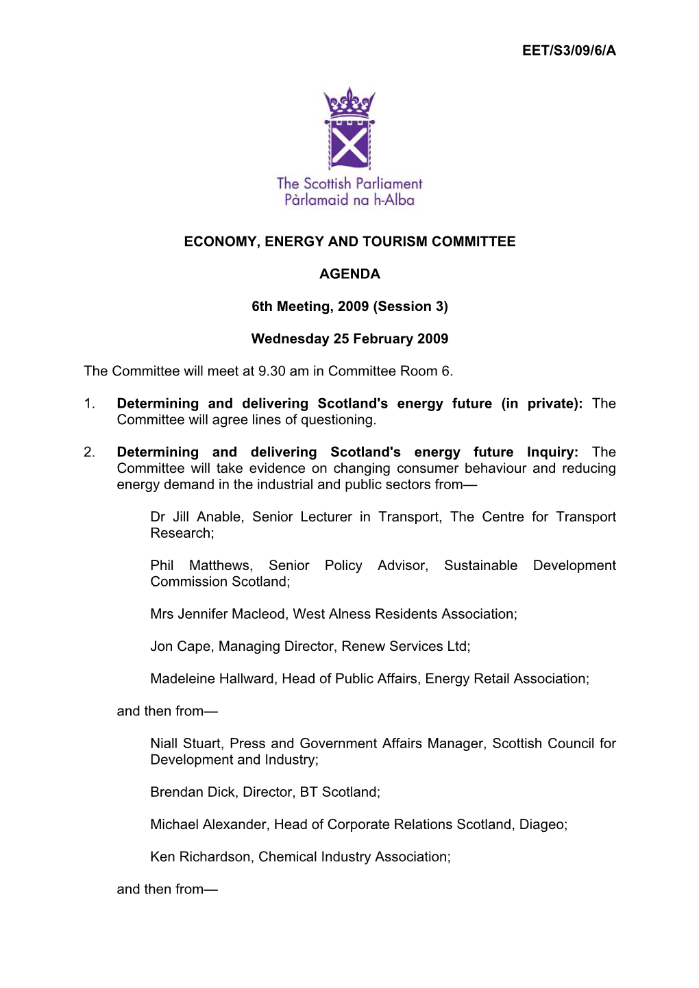 EET/S3/09/6/A ECONOMY, ENERGY and TOURISM COMMITTEE AGENDA 6Th Meeting, 2009 (Session 3) Wednesday 25 February 2009 the Committe