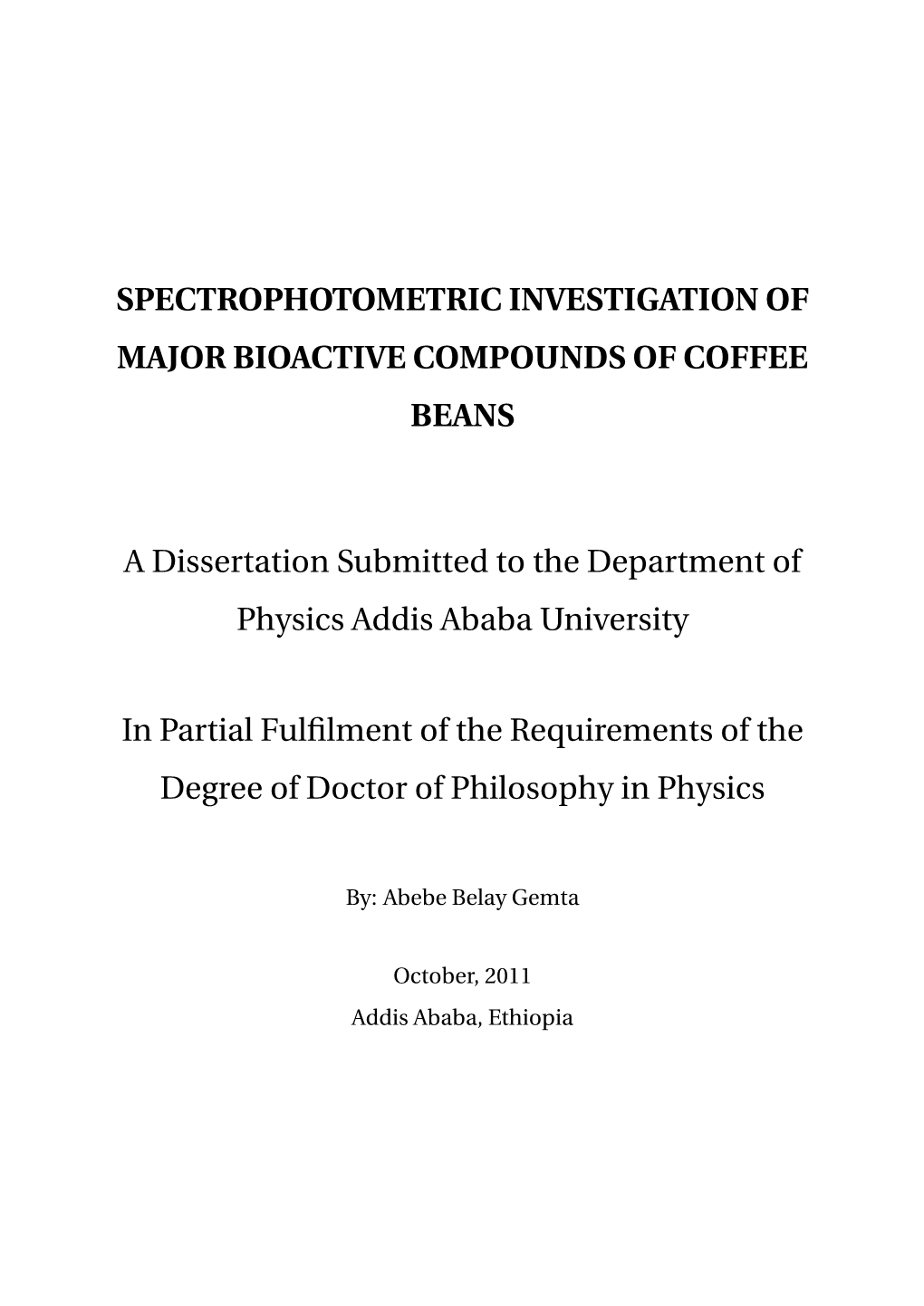 SPECTROPHOTOMETRIC INVESTIGATION of MAJOR BIOACTIVE COMPOUNDS of COFFEE BEANS a Dissertation Submitted to the Department of Phys