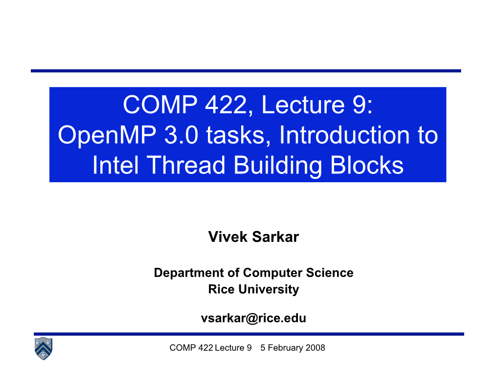 COMP 422, Lecture 9: Openmp 3.0 Tasks, Introduction to Intel Thread Building Blocks