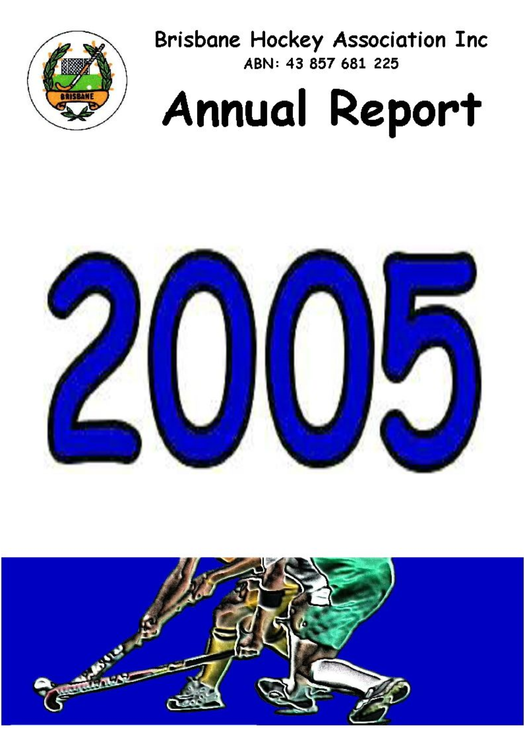 Brisbane Hockey Association Inc - 2 - Annual Report 2005 O F F I C I a L S