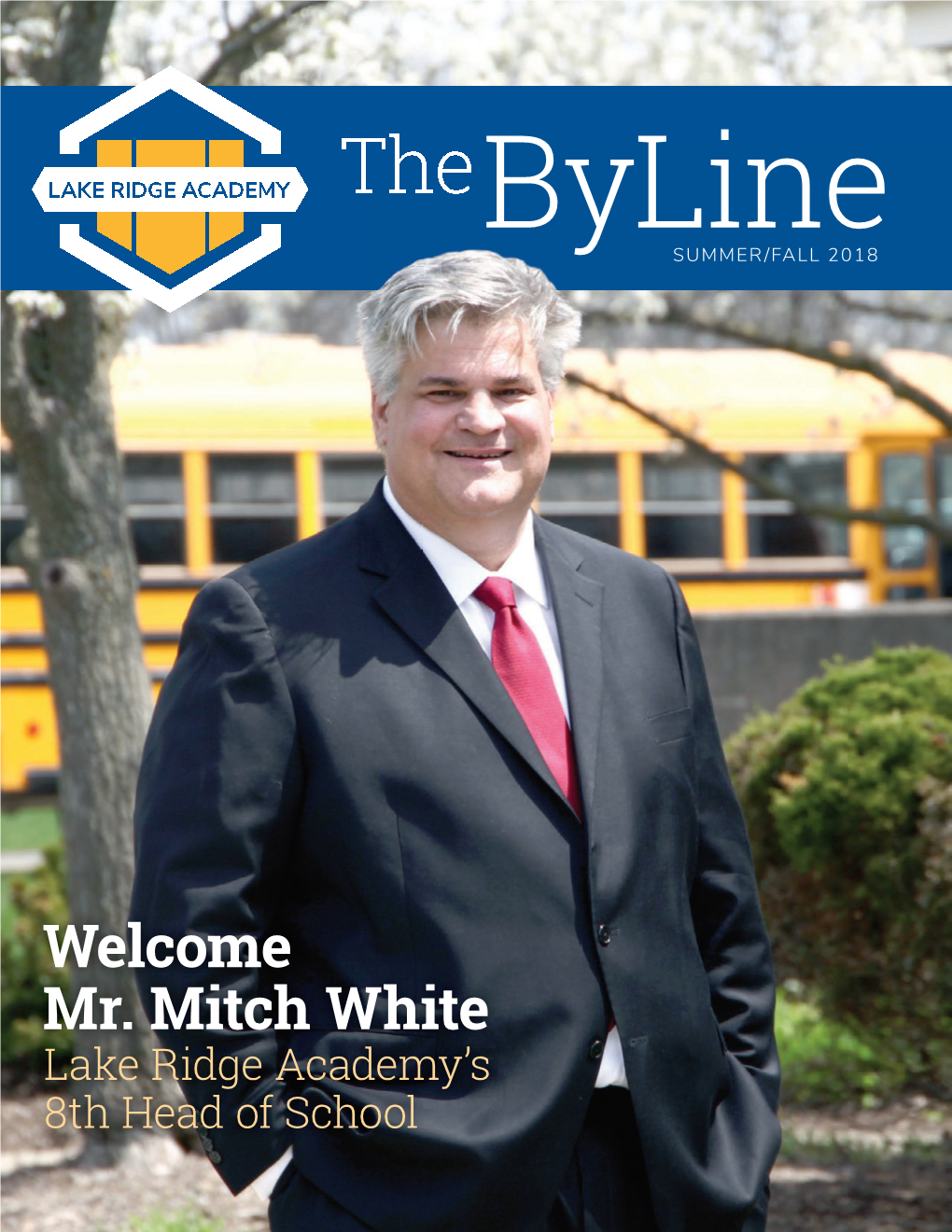Mr. Mitch White Lake Ridge Academy’S 8Th Head of School SUMMER/FALL 2018 WELCOME MR