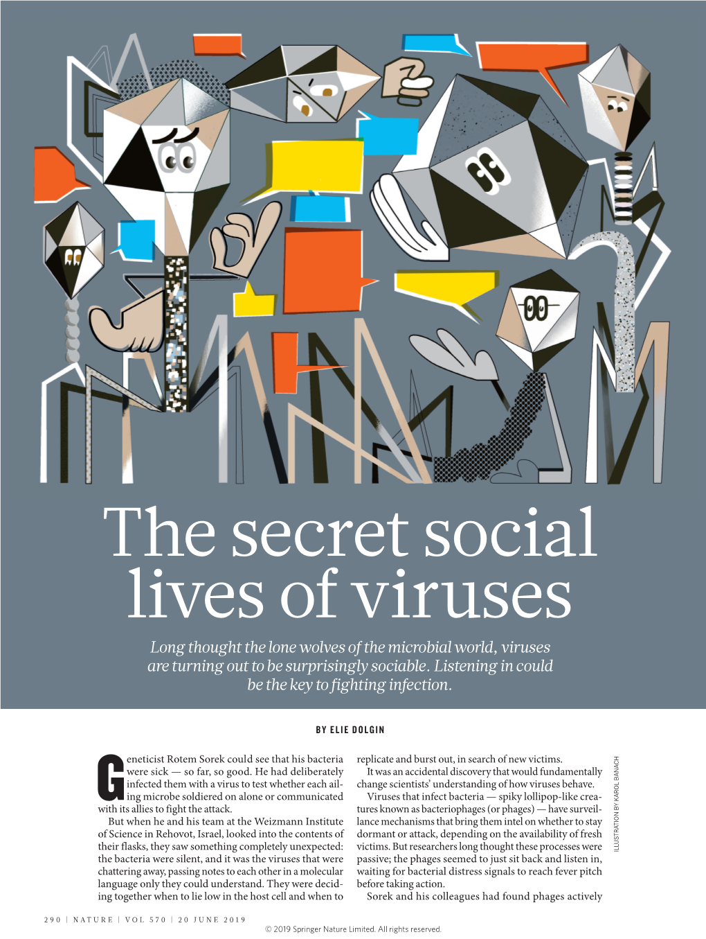 The Secret Social Lives of Viruses Long Thought the Lone Wolves of the Microbial World, Viruses Are Turning out to Be Surprisingly Sociable